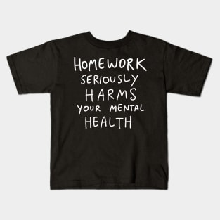 Homework Seriously Harms Your Health Kids T-Shirt